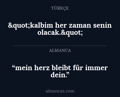 “mein herz bleibt für immer dein.” - "kalbim her zaman senin olacak."
