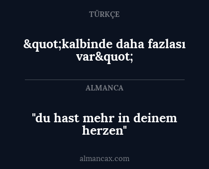 "du hast mehr in deinem herzen" - "kalbinde daha fazlası var"
