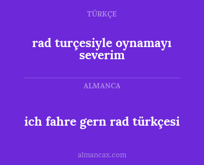 ich fahre gern rad türkçesi - rad turçesiyle oynamayı severim