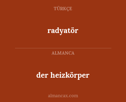 radyatör - der heizkörper