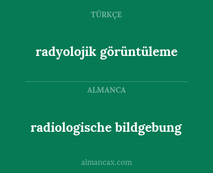 radyolojik görüntüleme - radiologische bildgebung