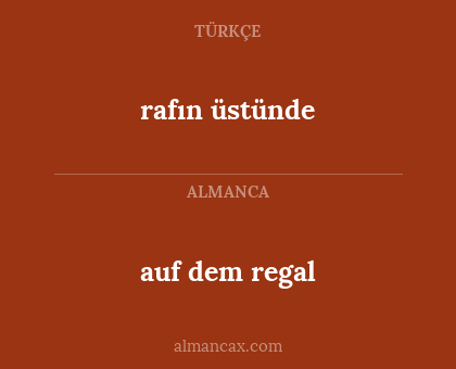 rafın üstünde - auf dem regal