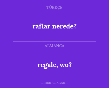 raflar nerede? - regale, wo?