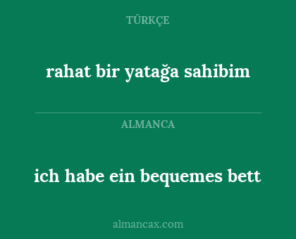 rahat bir yatağa sahibim - ich habe ein bequemes bett