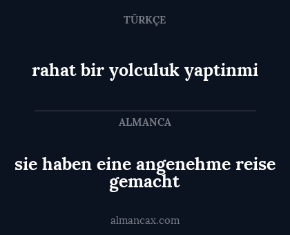 rahat bir yolculuk yaptinmi - sie haben eine angenehme reise gemacht