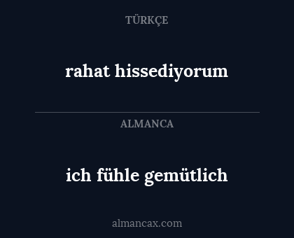 rahat hissediyorum - ich fühle gemütlich