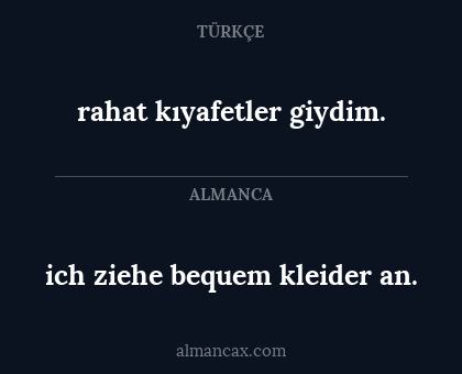 rahat kıyafetler giydim. - ich ziehe bequem kleider an.