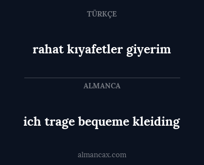ich trage bequeme kleiding - rahat kıyafetler giyerim