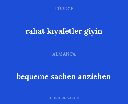 rahat kıyafetler giyin - bequeme sachen anziehen