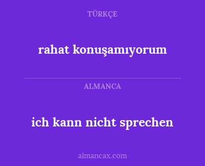 rahat konuşamıyorum - ich kann nicht sprechen
