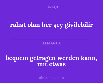 rahat olan her şey giyilebilir - bequem getragen werden kann, mit etwas