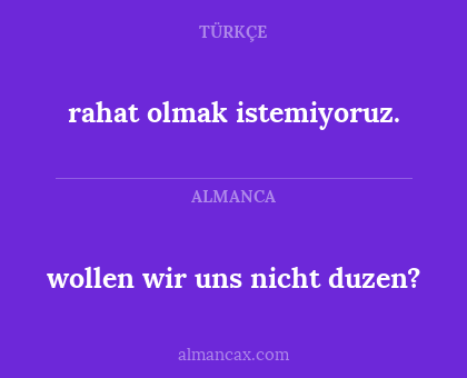 rahat olmak istemiyoruz. - wollen wir uns nicht duzen?