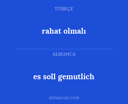 rahat olmalı - es soll gemutlich