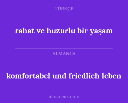 rahat ve huzurlu bir yaşam - komfortabel und friedlich leben
