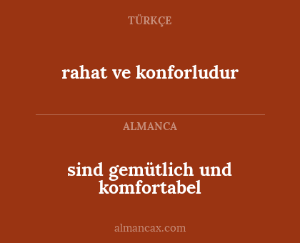 rahat ve konforludur - sind gemütlich und komfortabel