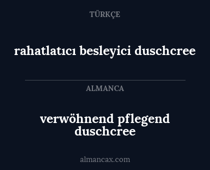verwöhnend pflegend duschcree - rahatlatıcı besleyici duschcree