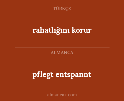 rahatlığını korur - pflegt entspannt