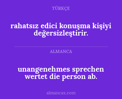 unangenehmes sprechen wertet die person ab. - rahatsız edici konuşma kişiyi değersizleştirir.