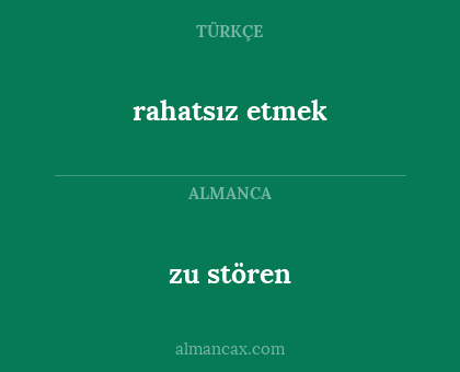 rahatsız etmek - zu stören