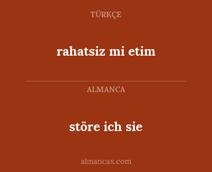 rahatsiz mi etim - störe ich sie