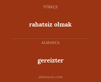 gereizter - rahatsiz olmak