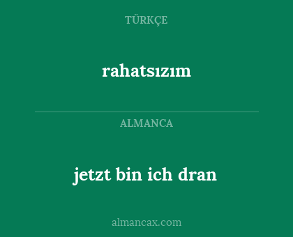 rahatsızım - jetzt bin ich dran