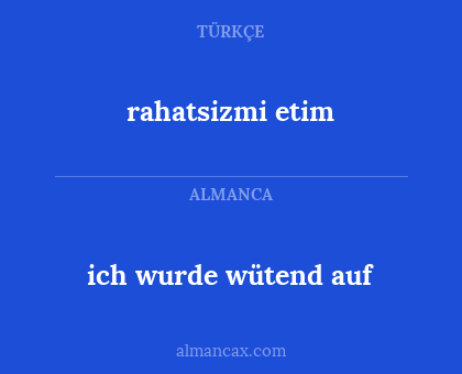 ich wurde wütend auf - rahatsizmi etim
