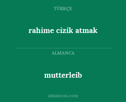 mutterleib - rahime cizik atmak