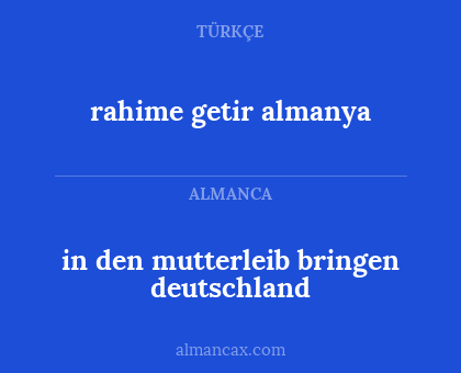 in den mutterleib bringen deutschland - rahime getir almanya