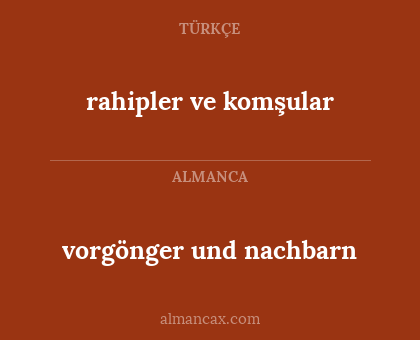 vorgönger und nachbarn - rahipler ve komşular