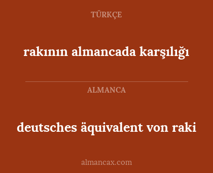 deutsches äquivalent von raki - rakının almancada karşılığı