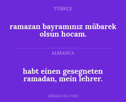 ramazan bayramınız mübarek olsun hocam. - habt einen gesegneten ramadan, mein lehrer.