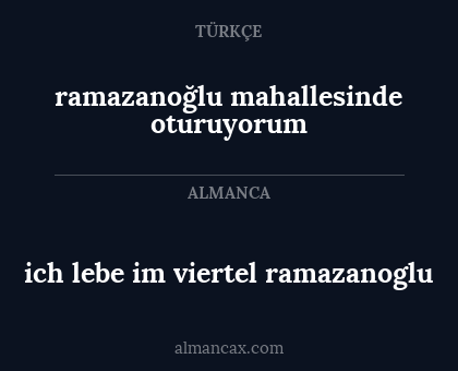 ich lebe im viertel ramazanoglu - ramazanoğlu mahallesinde oturuyorum