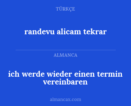 ich werde wieder einen termin vereinbaren - randevu alicam tekrar