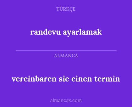 randevu ayarlamak - vereinbaren sie einen termin