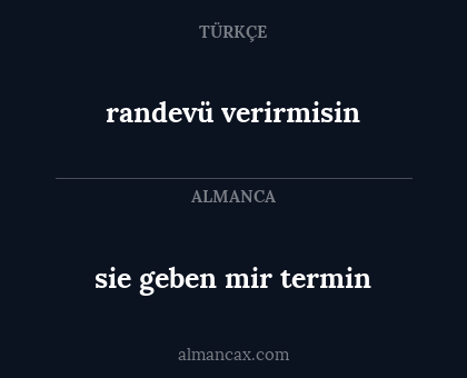 randevü verirmisin - sie geben mir termin