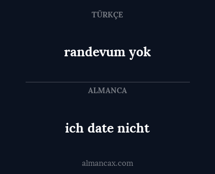 ich date nicht - randevum yok