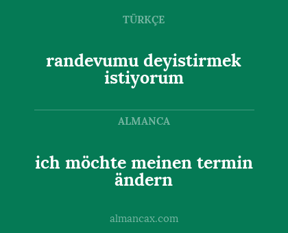 ich möchte meinen termin ändern - randevumu deyistirmek istiyorum