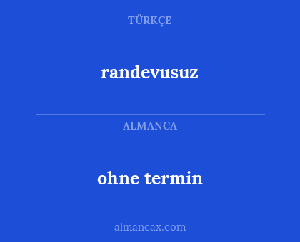 randevusuz - ohne termin