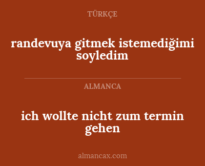 ich wollte nicht zum termin gehen - randevuya gitmek istemediğimi soyledim