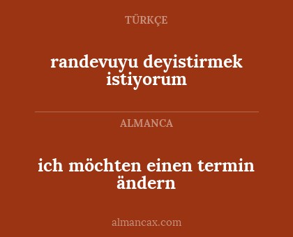 ich möchten einen termin ändern - randevuyu deyistirmek istiyorum
