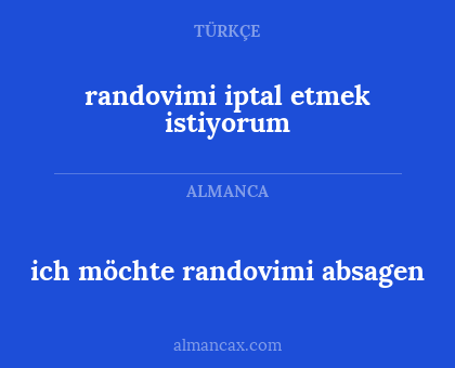 ich möchte randovimi absagen - randovimi iptal etmek istiyorum
