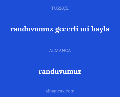 randuvumuz - randuvumuz gecerli mi hayla