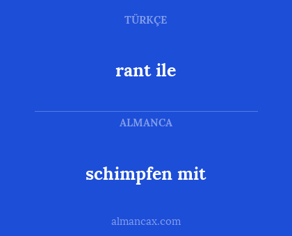 rant ile - schimpfen mit