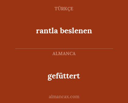gefüttert - rantla beslenen