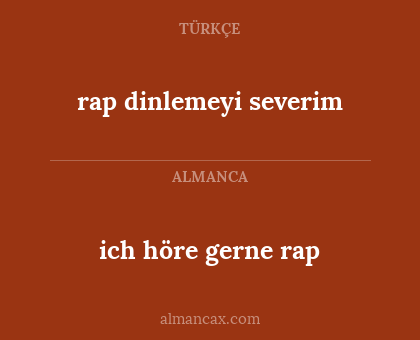 rap dinlemeyi severim - ich höre gerne rap