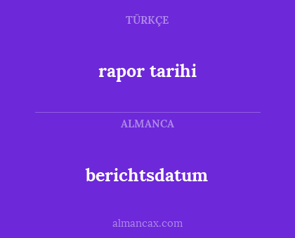 berichtsdatum - rapor tarihi