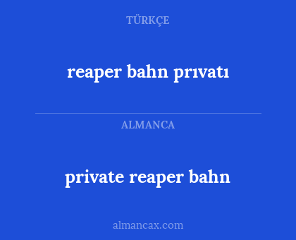 reaper bahn prıvatı - private reaper bahn