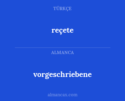 reçete - vorgeschriebene
