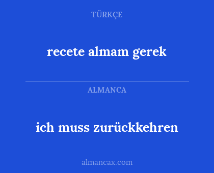 recete almam gerek - ich muss zurückkehren